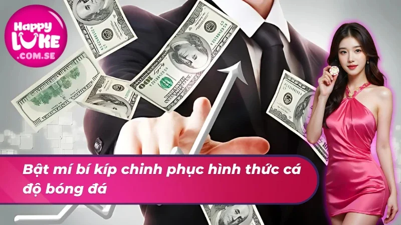 Bật mí bí kíp chinh phục hình thức cá cược bóng đá
