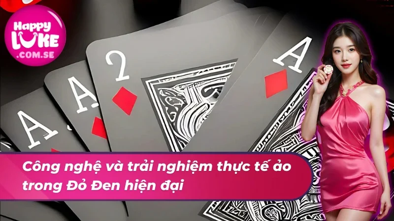 Khám Phá Đại Chiến Đỏ Đen Nghệ Thuật Cực Đỉnh Ở HAPPYLUKE 4 Đại Chiến Đỏ Đen áp dụng nhiều công nghệ mới vào hệ thống