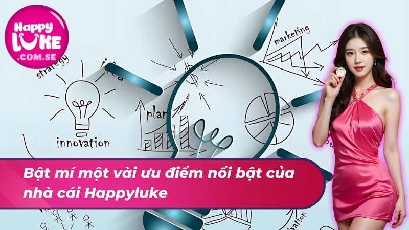 Trang Chủ 39 Bật mí một vài ưu điểm nổi bật của Happyluke