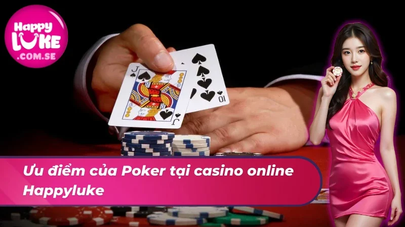 Poker: Trải Nghiệm Kích Thích Cùng Casino Đẳng Cấp Tại HAPPYLUKE 5 Trải nghiệm Poker đầy kích thích cùng nhà cái uy tín