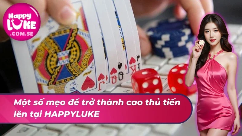 Tiến Lên Miền Nam - Tinh Hoa Giải Trí Người Việt HAPPYLUKE 6 Mẹo trở thành cao thủ tiến lên miền nam